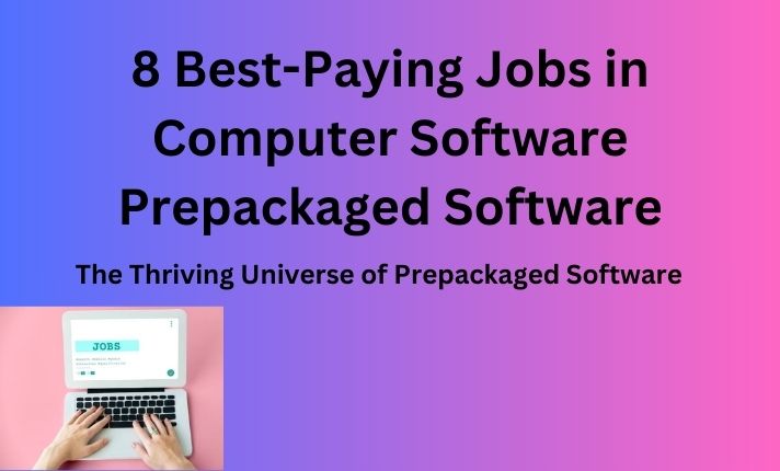 8 Best-Paying Jobs in Computer Software Prepackaged Software