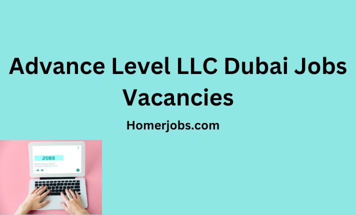 Advance Level LLC Dubai Jobs Vacancies