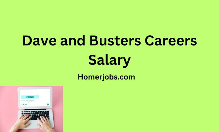 Dave and Busters Careers Salary