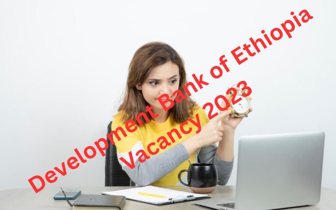 Development Bank of Ethiopia Vacancy 2023