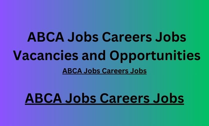 ABCA Jobs Careers Jobs Vacancies and Opportunities
