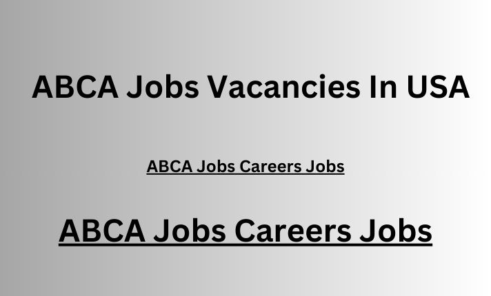 ABCA Jobs Vacancies In USA