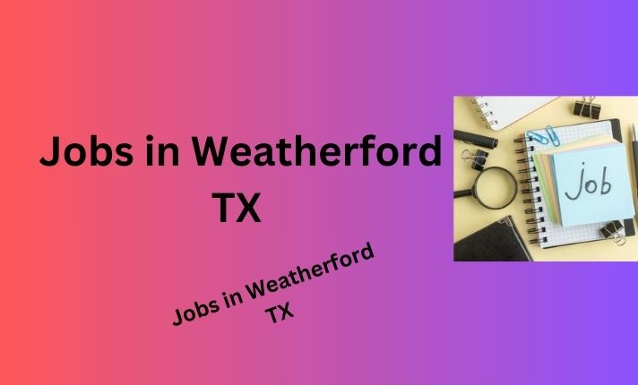 Jobs in Weatherford TX